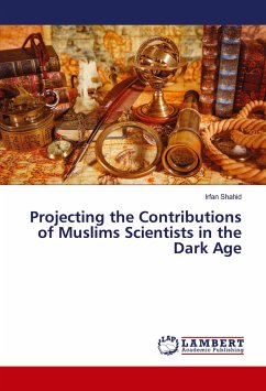 Projecting the Contributions of Muslims Scientists in the Dark Age