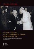 Le Saint-Siège et la Mitteleuropa à l`heure du rideau de fer (eBook, PDF)