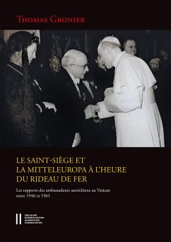 Le Saint-Siège et la Mitteleuropa à l`heure du rideau de fer (eBook, PDF) - Gronier, Thomas
