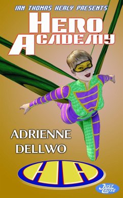 Hero Academy (The Just Cause Universe, #13) (eBook, ePUB) - Dellwo, Adrienne