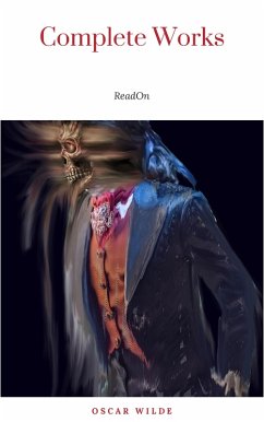 Cover The Complete Works of Oscar Wilde: The Picture of Dorian Gray, The Importance of Being Earnest, The Happy Prince and Other Tales, Teleny and More (eBook, ePUB)