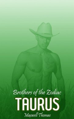 Brothers of the Zodiac: Taurus (eBook, ePUB) - Thomas, Maxwell Brothers of the Zodiac: Taurus (eBook, ePUB) - Thomas, Maxwell