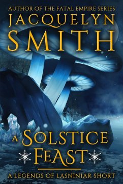 A Solstice Feast: A Legends of Lasniniar Short (eBook, ePUB) - Smith, Jacquelyn
