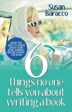 6 Things No One Tells You About Writing a Book (eBook, ePUB) - Baracco, Susan