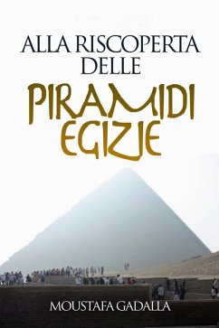 Alla Riscoperta Delle Piramidi Egizie (eBook, ePUB) - Gadalla, Moustafa