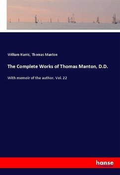 The Complete Works of Thomas Manton, D.D. - Harris, William;Manton, Thomas