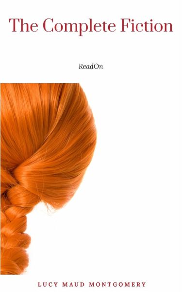 Lucy Maud Montgomery (The Complete Fiction) (eBook, ePUB) Lucy Maud Montgomery (The Complete Fiction) (eBook, ePUB)