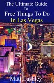 The Ultimate Guide to Free Things To Do in Las Vegas (eBook, ePUB)