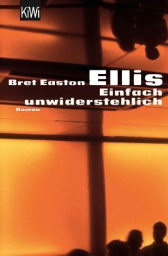 Einfach unwiderstehlich (eBook, ePUB) - Ellis, Bret Easton
