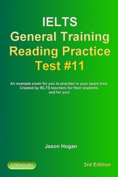 Cover IELTS General Training Reading Practice Test #11. An Example Exam for You to Practise in Your Spare Time. Created by IELTS Teachers for their students, and for you! (IELTS General Training Reading Practice Tests, #11) (eBook, ePUB)