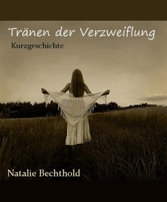 Tränen der Verzweiflung (eBook, ePUB) - Bechthold, Natalie