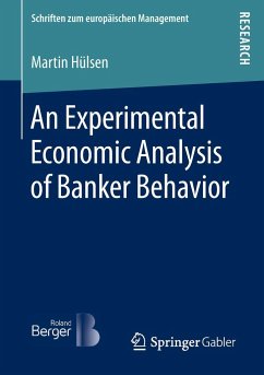 An Experimental Economic Analysis of Banker Behavior - Hülsen, Martin