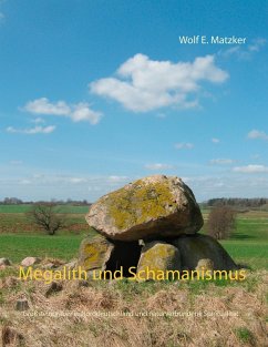 Megalith und Schamanismus - Matzker, Wolf E.