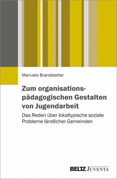 Zum organisationspädagogischen Gestalten von Jugendarbeit (eBook, PDF) - Brandstetter, Manuela