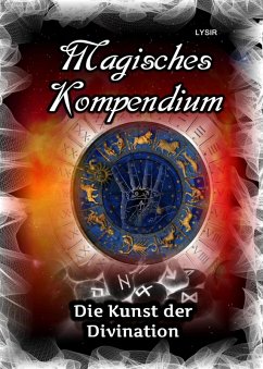 Magisches Kompendium - Die Kunst der Divination (eBook, ePUB) - Lysir, Frater
