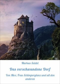 Das verschwundene Dorf (eBook, ePUB) - Seidel, Markus