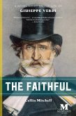 The Faithful: A Novel Based on the Life of Giuseppe Verdi (eBook, ePUB)