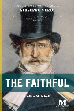 The Faithful: A Novel Based on the Life of Giuseppe Verdi (eBook, ePUB) - Mitchell, Collin