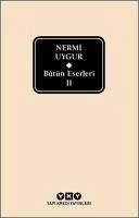 Bütün Eserleri 2 - Nermi Uygur - Uygur, Nermi