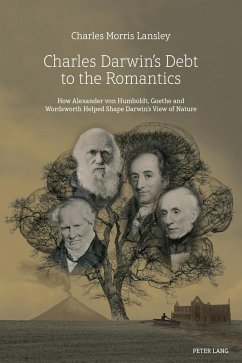 Charles Darwin¿s Debt to the Romantics - Lansley, Charles Morris