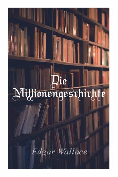 Die Millionengeschichte - Wallace, Edgar