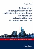 Die Kompetenz der Europäischen Union für ausländische Direktinvestitionen am Beispiel der Freihandelsabkommen mit Kanada und den USA