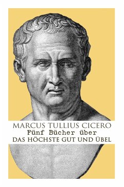 Fünf Bücher über das höchste Gut und Übel - Cicero, Marcus Tullius