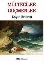 Bir Anlama ve Anlasilma Kilavuzu Mülteciler - Göcmenler - Erkiner, Engin