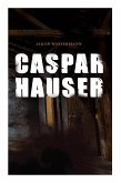 Caspar Hauser: Die Trägheit des Herzens
