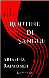 Estratti di Routine di sangue (eBook, ePUB) - Raimondi, Arianna