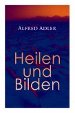 Alfred Adler: Heilen und Bilden: Der Aggressionstrieb im Leben und in der Neurose, Das Zärtlichkeitsbedürfnis des Kindes, Über neuro