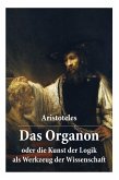 Das Organon - oder die Kunst der Logik als Werkzeug der Wissenschaft