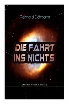 Die Fahrt ins Nichts (Science-Fiction-Klassiker) - Eichacker, Reinhold