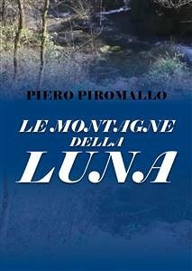 Le montagne della luna (eBook, PDF) - Piromallo, Piero