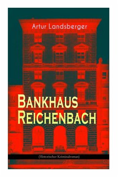 Bankhaus Reichenbach (Historischer Kriminalroman) - Landsberger, Artur