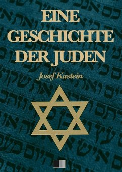 Eine Geschichte der Juden (Vollständige Ausgabe) (eBook, ePUB) - Kastein, Josef