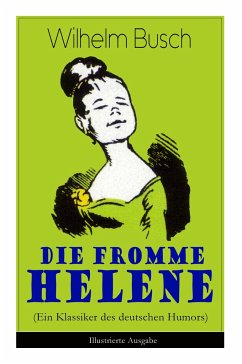 Die fromme Helene (Ein Klassiker des deutschen Humors) - Illustrierte Ausgabe - Busch, Wilhelm