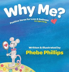 Why Me? Positive Verse for Loss & Sadness - Phillips, Phebe