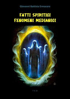 Fatti spiritici. Fenomeni medianici (eBook, ePUB) - Battista Ermacora, Giovanni