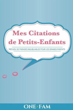 Mes Citations de Petits-Enfants: Recueil De Phrases Inoubliables Pour Les Grand-Parents - Onefam