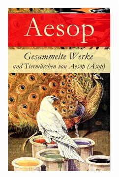 Gesammelte Werke und Tiermärchen von Aesop (Äsop) - Aesop