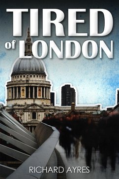 Tired of London (eBook, PDF) - Ayres, Richard