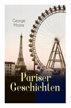 Pariser Geschichten (Vollständige Deutsche Ausgabe) - Moore, George; Meyerfeld, Max