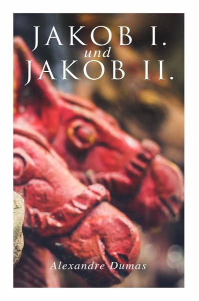 Jakob I. und Jakob II. Jakob I. und Jakob II.