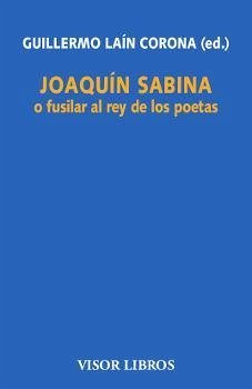 Joaquín Sabina o fusilar al rey de los poetas - Laín Corona, Guillermo