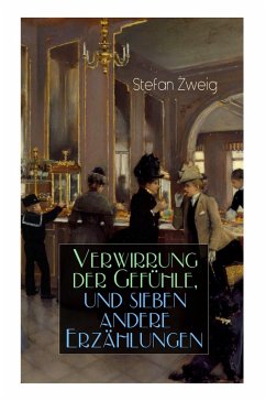 Cover Verwirrung Der Gefühle, Und Sieben Andere Erzählungen: Der Stern Über Dem Walde + Die Liebe Der Erika Ewald + Vergessene Träume + Geschichte in Der Dä