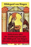 Heilwissen oder die Ernährungstherapie der Hildegard von Bingen