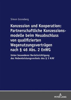 Konzession und Kooperation: Partnerschaftliche Konzessionsmodelle beim Neuabschluss von qualifizierten Wegenutzungsverträgen nach § 46 Abs. 2 EnWG - Groneberg, Simon