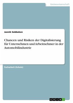 Chancen und Risiken der Digitalisierung für Unternehmen und Arbeitnehmer in der Automobilindustrie - Gebbeken, Jannik