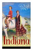 Indiana: Die edle Wilde - Ein Verführungsroman der Autorin von Die kleine Fadette, Die Marquise und Ein Winter auf Mallorca